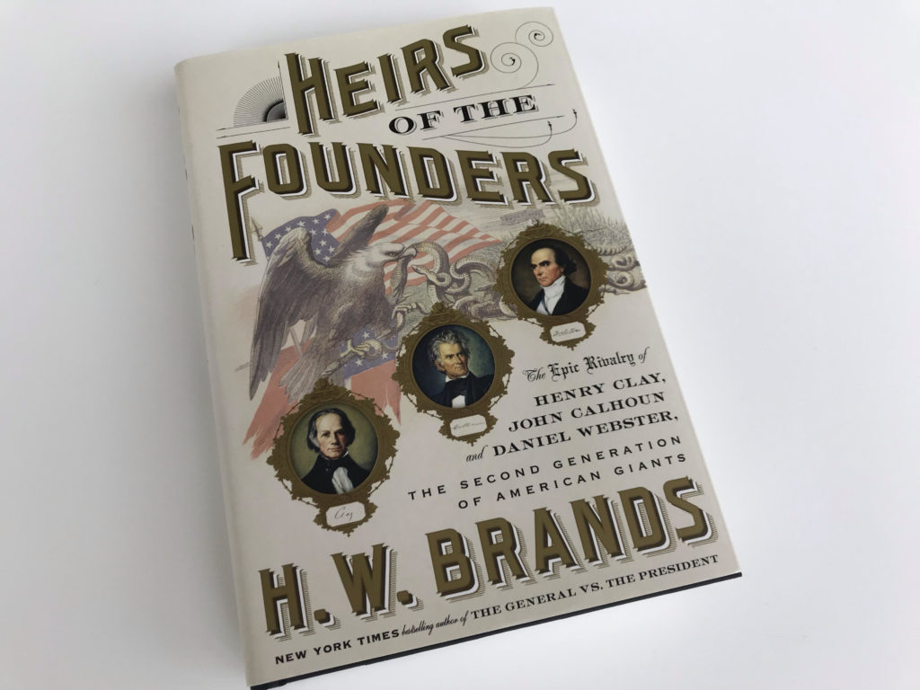Heirs of the Founders the Second Generation of American Giants John Calhoun and Daniel Webster The Epic Rivalry of Henry Clay 