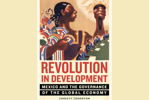 ‘Revolution In Development’ Chronicles How Mexico Shaped The Global Economy