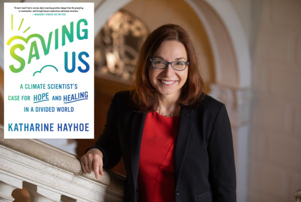 Katharine Hayhoe’s New Book Says Focusing On What We Have In Common Is The Best Way To Talk About Climate Change