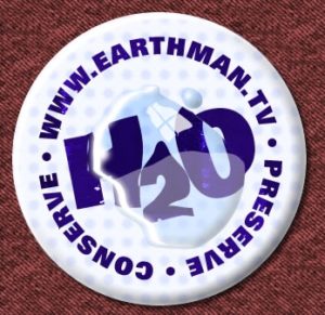 a digital image of a button or pin with the words H2O, conserve, preserve, and www.earthman.tv