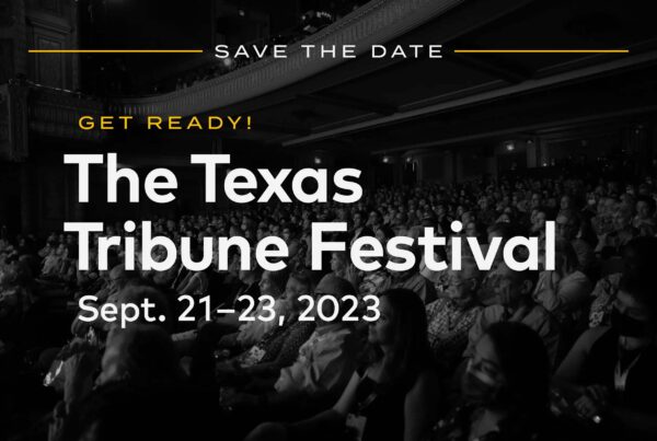A shot of a theater audience with text that says "Save the date: Get ready! The Texas Tribune Festival, Sept. 21-23, 2023"
