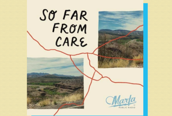 ‘So Far From Care’ podcast explores challenge of accessing reproductive care in far West Texas