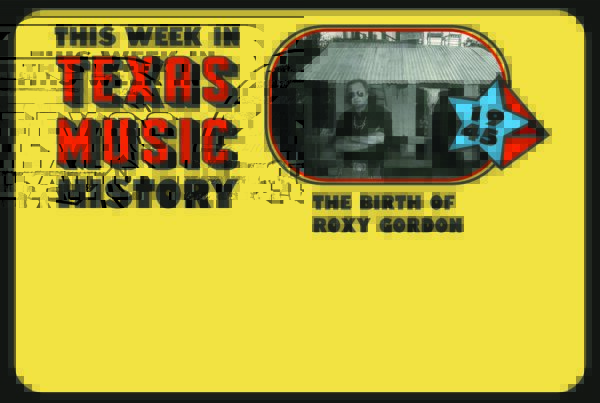 Today in Texas music history: The birth of Roxy Gordon