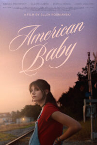 A poster for "American Baby" shows a pregnant teen standing by railroad tracks.